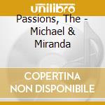Passions, The - Michael & Miranda cd
