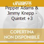 Pepper Adams & Jimmy Knepp - Quintet +3 cd