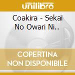 Coakira - Sekai No Owari Ni.. cd
