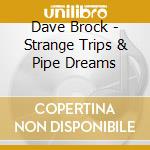 Dave Brock - Strange Trips & Pipe Dreams cd