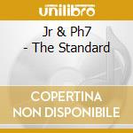 Jr & Ph7 - The Standard cd