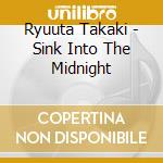 Ryuuta Takaki - Sink Into The Midnight cd