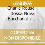 Charlie Rouse - Bossa Nova Bacchanal + Yeah! + 1 Bonus Track cd
