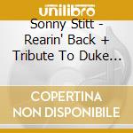 Sonny Stitt - Rearin' Back + Tribute To Duke Ellington cd
