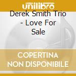 Derek Smith Trio - Love For Sale cd