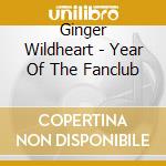Ginger Wildheart - Year Of The Fanclub cd