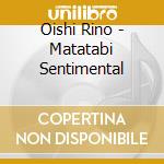 Oishi Rino - Matatabi Sentimental cd