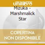 Mizuka - Marshmalick Star cd