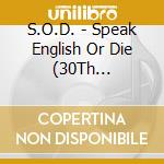S.O.D. - Speak English Or Die (30Th Anniversary Edition) cd