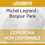 Michel Legrand - Bonjour Paris cd