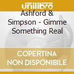 Ashford & Simpson - Gimme Something Real cd