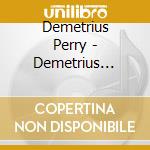 Demetrius Perry - Demetrius Perry +4 cd