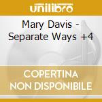Mary Davis - Separate Ways +4 cd