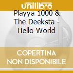 Playya 1000 & The Deeksta - Hello World cd