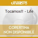 Tocamos!! - Life cd