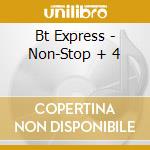Bt Express - Non-Stop + 4 cd