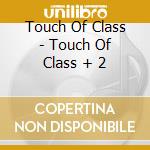 Touch Of Class - Touch Of Class + 2 cd
