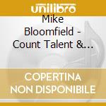 Mike Bloomfield - Count Talent & The Originals cd musicale di Mike Bloomfield