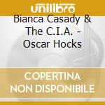 Bianca Casady & The C.I.A. - Oscar Hocks cd