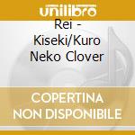 Rei - Kiseki/Kuro Neko Clover cd
