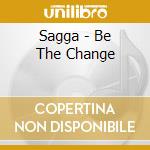 Sagga - Be The Change cd