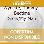 Wynette, Tammy - Bedtime Story/My Man cd musicale