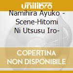 Namihira Ayuko - Scene-Hitomi Ni Utsusu Iro- cd