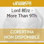 Lord 8Erz - More Than 9Th cd