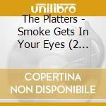 The Platters - Smoke Gets In Your Eyes (2 Cd) cd