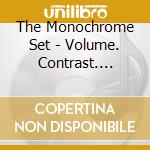 The Monochrome Set - Volume. Contrast. Brilliance... Vol.2/Unreleased & Rare cd