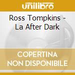 Ross Tompkins - La After Dark