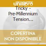 Tricky - Pre-Millennium Tension (Expanded Edition) cd