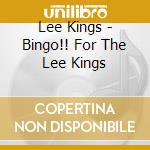 Lee Kings - Bingo!! For The Lee Kings cd