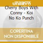 Cherry Boys With Conny - Koi No Ko Punch cd
