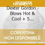 Dexter Gordon - Blows Hot & Cool + 5 Bonus Tracks cd
