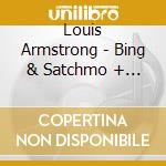 Louis Armstrong - Bing & Satchmo + 11 Bonus Tracks cd