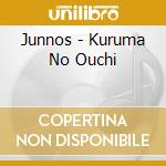 Junnos - Kuruma No Ouchi cd