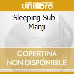 Sleeping Sub - Manji cd