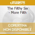 The Filthy Six - More Filth cd