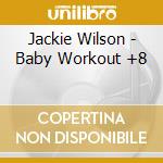 Jackie Wilson - Baby Workout +8 cd