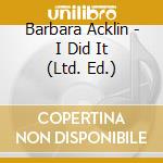 Barbara Acklin - I Did It (Ltd. Ed.) cd musicale di Barbara Acklin