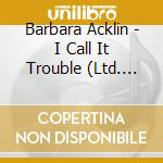 Barbara Acklin - I Call It Trouble (Ltd. Ed.) cd musicale di Barbara Acklin