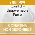 Conflict - Ungovernable Force cd