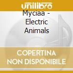 Myciaa - Electric Animals cd