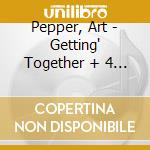 Pepper, Art - Getting' Together + 4 Bonus Tracks cd