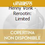 Henny Vonk - Rerootin: Limited cd