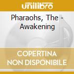 Pharaohs, The - Awakening cd