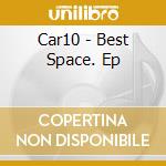 Car10 - Best Space. Ep cd