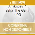 Anjikijoey * Saka The Gami - 0G cd