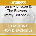 Jimmy Briscoe & The Beavers - Jimmy Briscoe & The Beavers cd